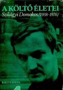 A költő életei-Szilágyi Domokos (1938-1976)