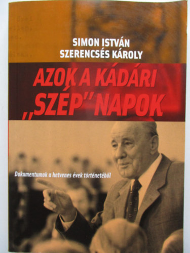 Szerencss Kroly, Simon Istvn - Azok a kdri "szp" napok