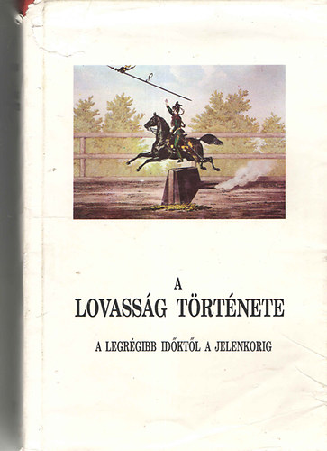 George Denison - A lovass�g t�rt�nete a legr�gebbi id�kt�l a jelenkorig (reprint, sz�mozott)