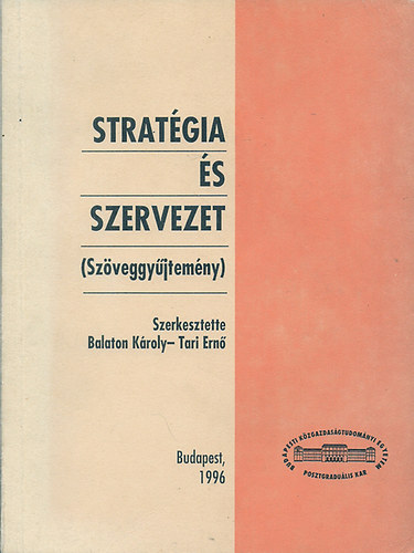 Balaton Kroly - Tari Ern (Szerk.) - Stratgia s szervezet (Szveggyjtemny)