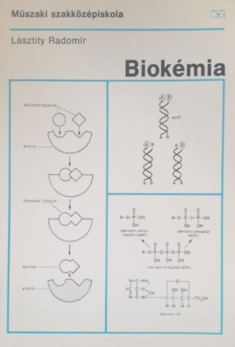 L�sztity Radom�r - Biok�mia - A m�szaki szakk�z�piskola biok�miai szakcsoportja IV. oszt�lya sz�m�ra