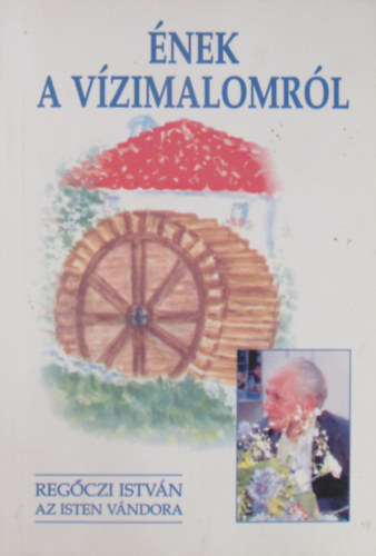 Regőczi István - Ének a vízimalomról