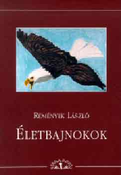 Rem�nyik L�szl� - �letbajnokok