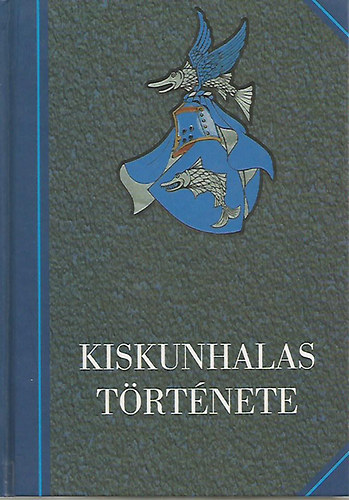 Szakl Aurl  (szerkesztk) .Kovcs Jzsef - Kiskunhalas trtnete 1-2.
