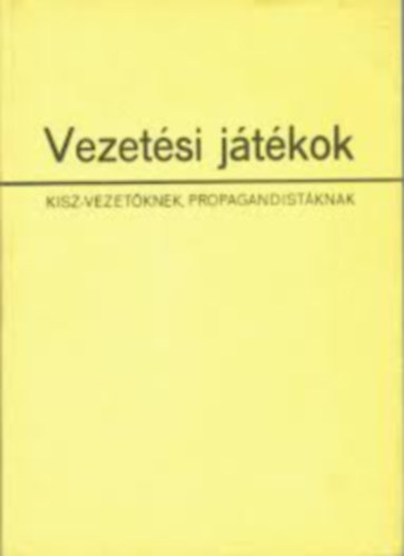 Vezetési játékok KISZ-vezetőknek, propagandistáknak