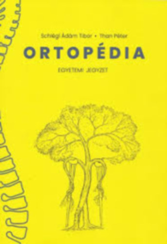 Schlgi dm Tibor, Than Pter - Ortopdia Egyetemi Jegyzet