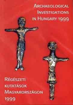 Bencze-L�rinczy-Mr�v-Tomka - R�g�szeti kutat�sok Magyarorsz�gon 1999-Archaeological investigations.