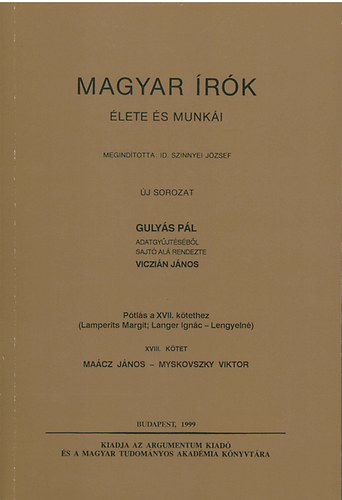 Guly�s P�l - Magyar �r�k �lete �s munk�i XVIII. Ma�cz J�nos - Myskovszky Viktor