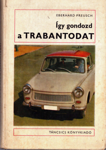 E. Preusch - �gy gondozd a Trabantodat