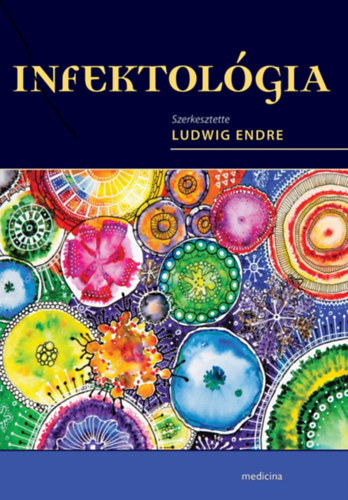 Ludwig Endre; Szalka Andrs (szerk.) - Infektolgia - Egyetemi tanknyv