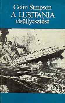 Colin Simpson - A Lusitania els�llyeszt�se