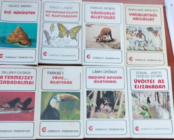 Farkas Henrik, Burchard Brentjes, Dr. Lnyi Gyrgy, Dr. Szink Jnos, Erich Lange, Galcz Andrs - 8 db Gondolat zsebknyvtr:A termszet szabadalmai,vltoz llatvilg,l kvletek,Metamorfzisok az llatvilgban,vlts az jszakban,Meglep dolgok az llatokrl,Vadllatbl hzillat,Vndorl llatvilg
