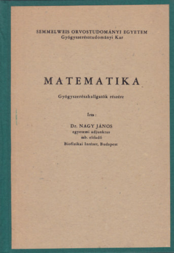 Dr. Nagy Jnos - MATEMATIKA - Gygyszerszhallgatk rszre