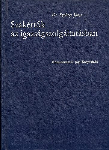 Dr. Szkely Jnos - Szakrtk az igazsgszolgltatsban