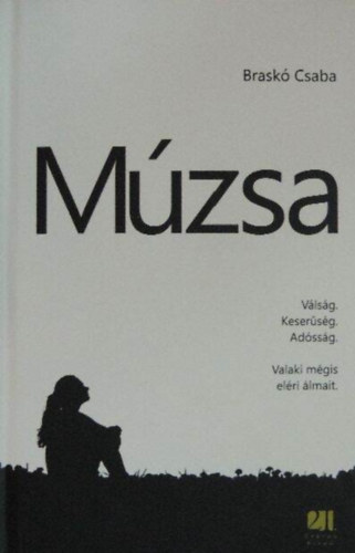 Braskó Csaba - Múzsa - Válság. Keserűség. Adósság. - Valaki mégis eléri álmait (lélektani regény)