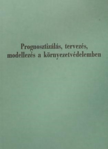 Korss Zoltn - Prognosztizls, tervezs, modellezs a krnyezetvdelemben