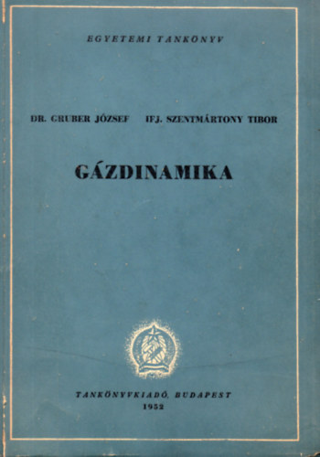 Gruber József Dr.- Szentmártony Tibor ifj. - Gázdinamika