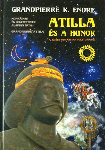 Grandpierre Attila - Attila s a hunok