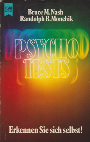 Bruce M. Nash, Randolph B. Monchick - Psychotests - Erkennen Sie sich selbst!