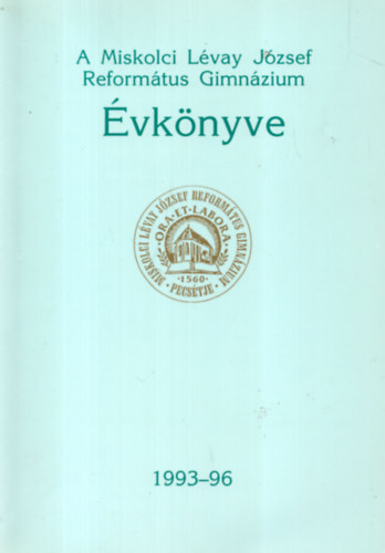 A Miskolci Lvay Jzsef Reformtus Gimnzium vknyve 1993-96