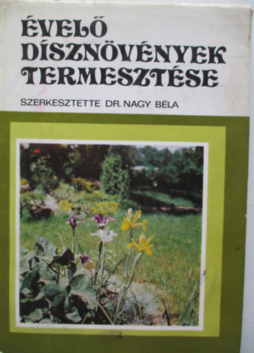 Dr. (szerk.) Nagy Bla - vel dsznvnyek termesztse