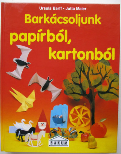 Barff, U.-Maier, J. - Barkcsoljunk paprbl, kartonbl