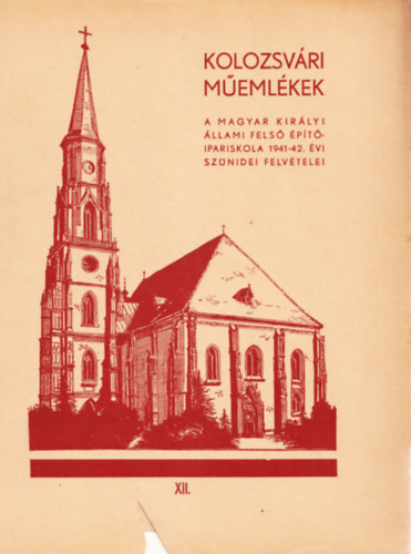 Kolozsv�ri m�eml�kek - A Magyar Kir�lyi �llami Fels� �p�t�ipariskola 1941-42. �vi sz�nidei felv�telei