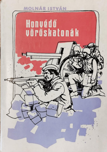 Molnr Istvn - Honvd vrskatonk