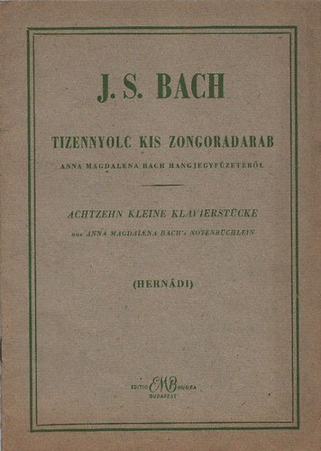 J. S. Bach - Tizennyolc kis zongoradarab Anna Magdalena Bach hangjegyf�zet�b�l