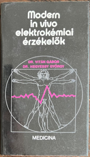 Vit�n G�bor, Dr. Hegyessy Gy�rgy - Modern in vivo elektrok�miai �rz�kel�k