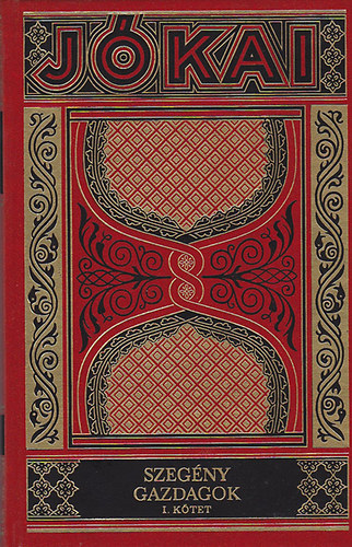 J�kai M�r - Szeg�ny gazdagok I-II. (Gy�jtem�nyes d�szkiad�s 17-18. k�tet)