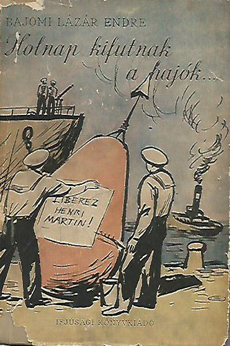 Bajomi Lázár Endre - Holnap kifutnak a hajók...