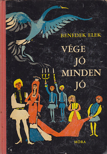 Benedek Elek - V�ge j�, minden j� �s m�s mes�k
