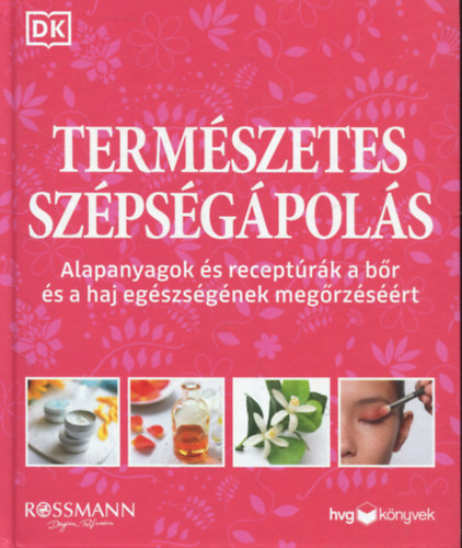 Illnyi Balzs szerk. - Termszetes szpsgpols - Alapanyagok s receptrk a br s a haj egszsgnek megrzsrt