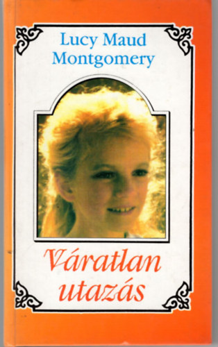 Lucy Maud Montgomery - V�ratlan utaz�s