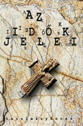 Hegeds Zoltn (Szerk.) - Az idk jelei. Tanulmnyktet