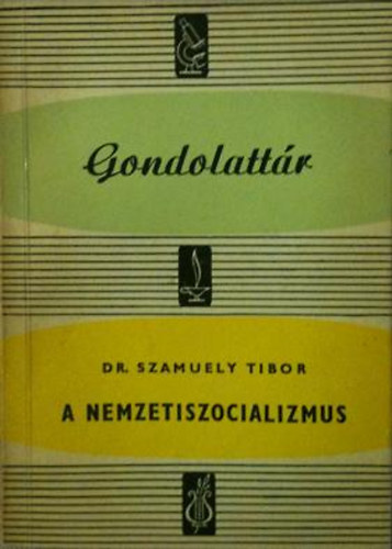 dr. Szamuely Tibor - A nemzetiszocializmus (Gondolattár 21.)