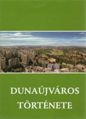 Erd�s F.-Pongr�cz Zs. (szerk.) - Duna�jv�ros t�rt�nete