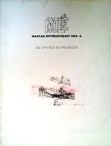 Magyar �p�t�m�v�szet  1986. 4. - Az �p�t�sz �s megb�z�i