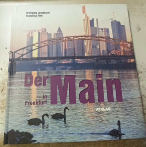 Wolfgang Lechthaler, Franziska Fink - Der Main in Frankfurt