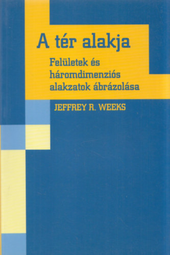 Jeffrey R. Weeks - A tr alakja - Felletek s hromdimenzis alakzatok brzolsa