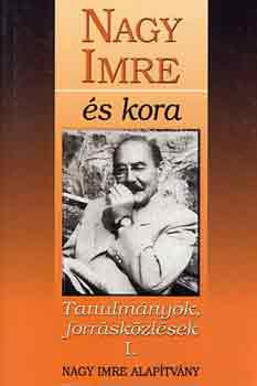 Sipos József-Sipos Levente - Nagy Imre és kora (tanulmányok, forrásközlések I.)