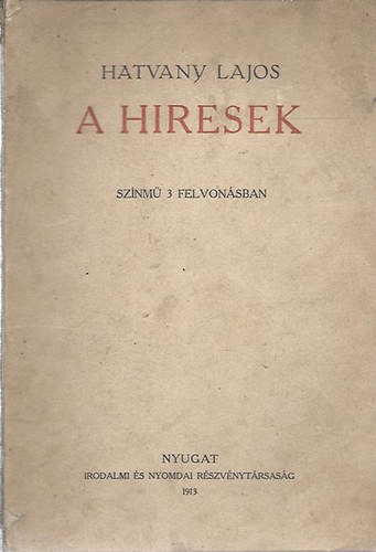 Hatvany Lajos - A hiresek (színmű 3 felvonásban)