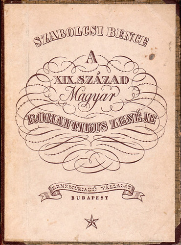 Szabolcsi Bence - A XIX. század magyar romantikus zenéje