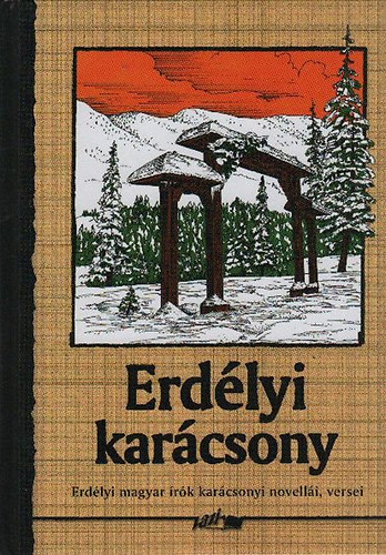 Hunyadi Csaba (vlogatta s szerkesztette) - Erdlyi karcsony (erdlyi magyar rk karcsonyi novelli, versei)