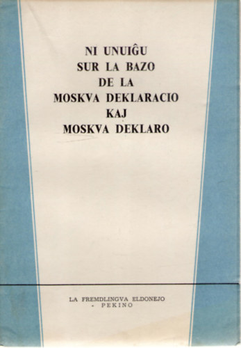 Ni unuigu sur la bazo de la Moskva Deklaracio kaj Moskva Deklaro