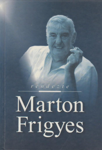 Marton Mária - Rendezte: Marton Frigyes