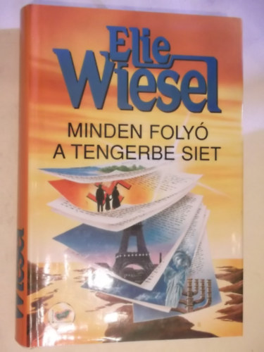 Elie Wiesel - Minden folyó a tengerbe siet