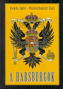 Gonda Imre-Niederhauser Emil - A Habsburgok