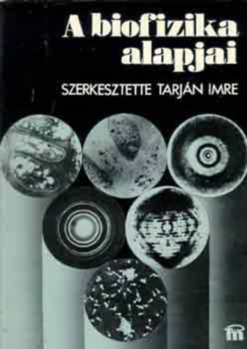 Tarján Imre - A biofizika alapjai